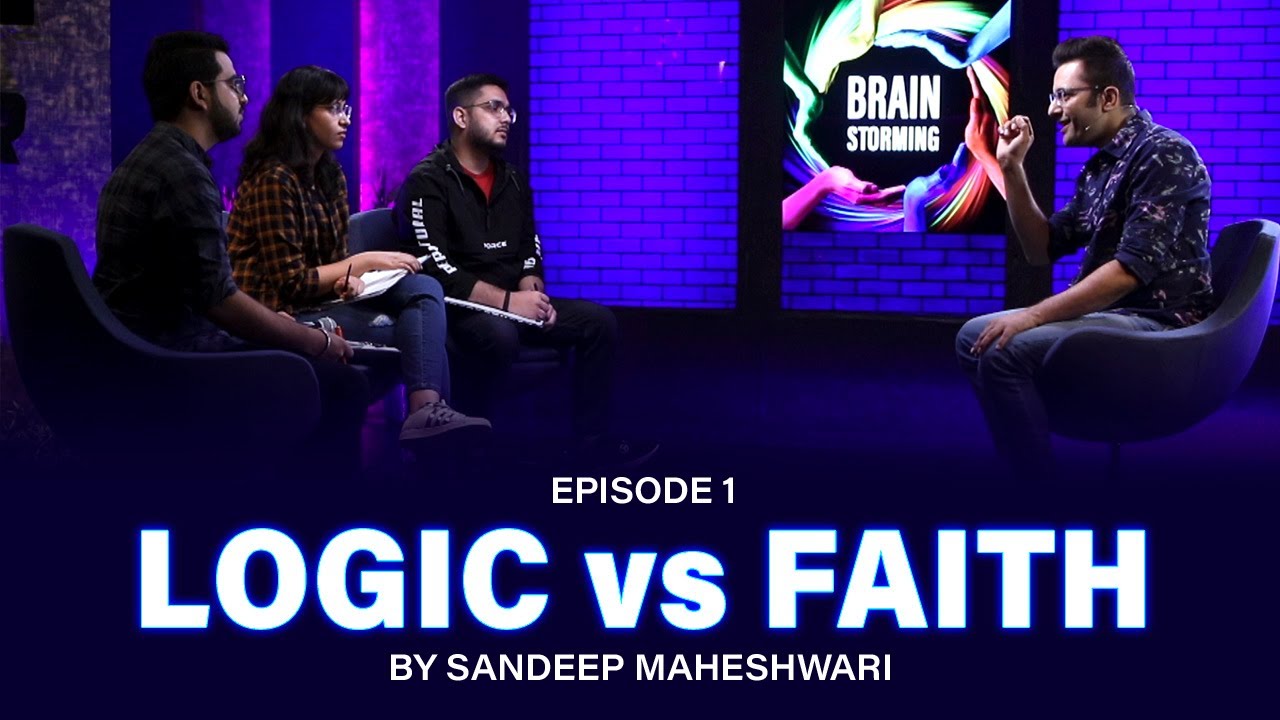 #1 Brainstorming on LOGIC vs FAITH with Sandeep Maheshwari