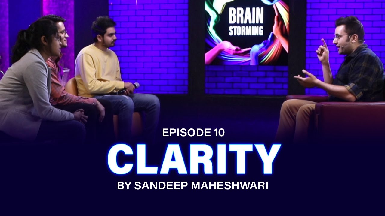 #10 Brainstorming on CLARITY with Sandeep Maheshwari
