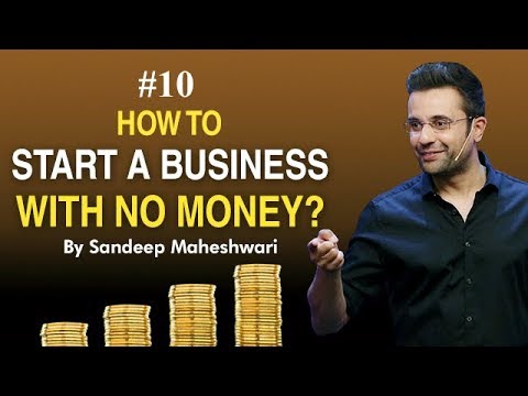 Episode 10- How to Start a Business with No Money? By Sandeep Maheshwari