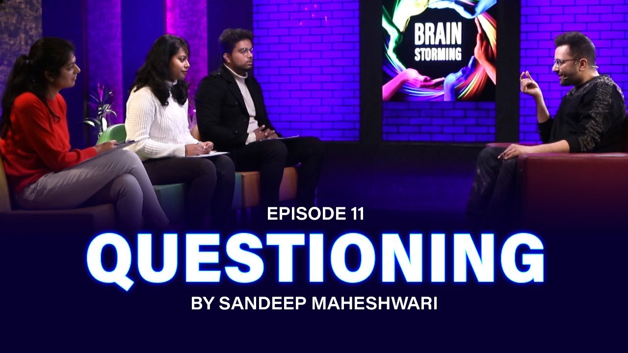 #11 Brainstorming on QUESTIONING with Sandeep Maheshwari