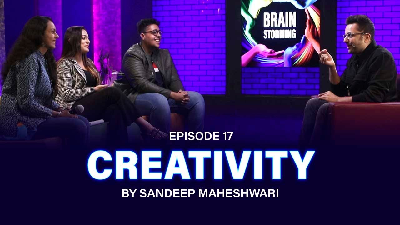 #17 Brainstorming on CREATIVITY with Sandeep Maheshwari
