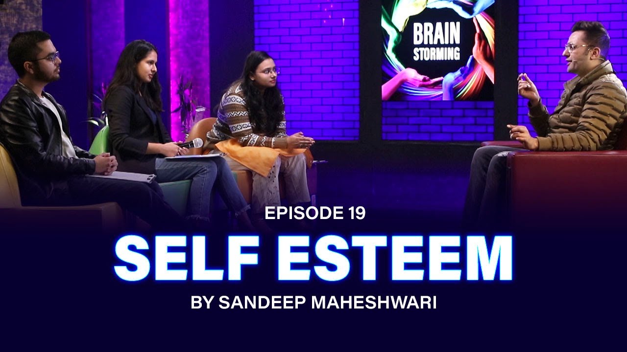 #19 Brainstorming on SELF ESTEEM with Sandeep Maheshwari