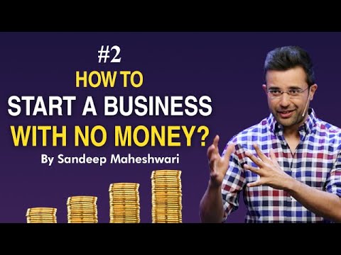 Episode 2- How to Start a Business with No Money? By Sandeep Maheshwari