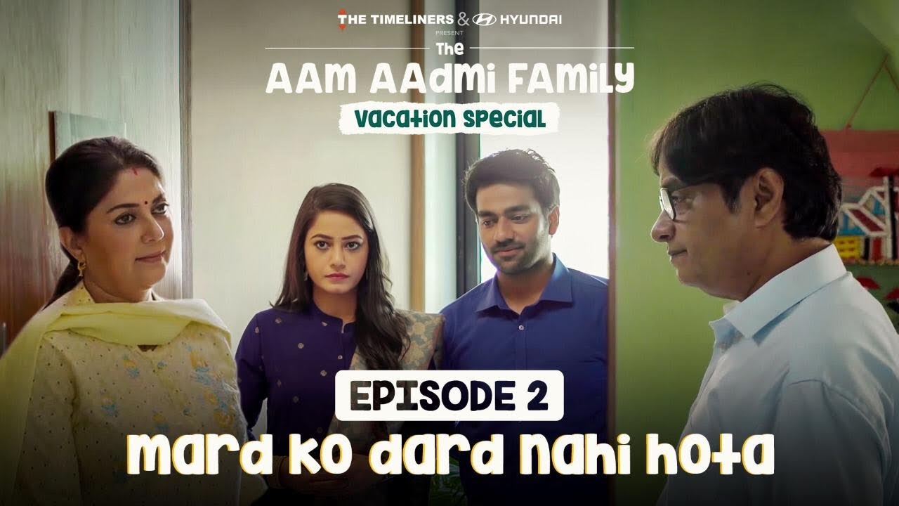 The Aam Aadmi Family Vacation Special | Episode 2 - Mard Ko Dard Nahi Hota | The Timeliners