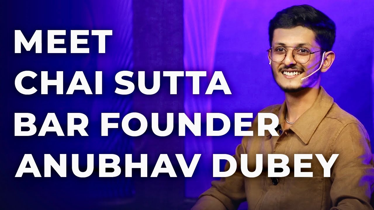 Meet Chai Sutta Bar Founder Anubhav Dubey | Episode 22