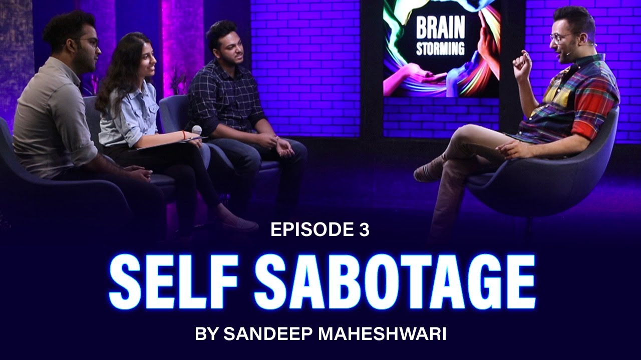 #3 Brainstorming on SELF SABOTAGE with Sandeep Maheshwari