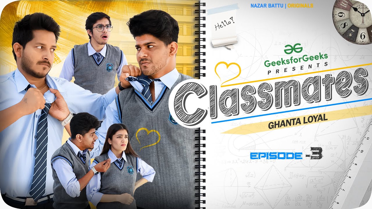 Episode 3 - CLASSMATES || Web Series || Ghanta Loyal || NAZARBATTU