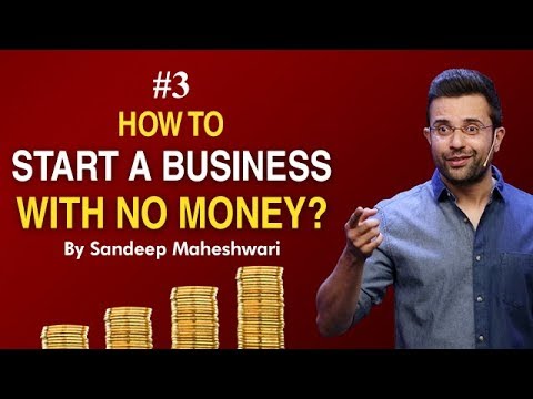 Episode 3- How to Start a Business with No Money? By Sandeep Maheshwari
