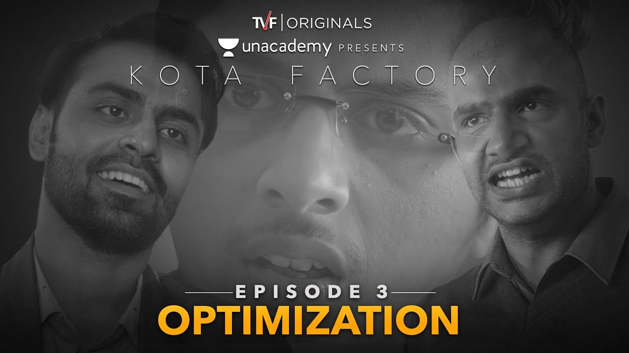 Episode 3 - Kota Factory - Optimization