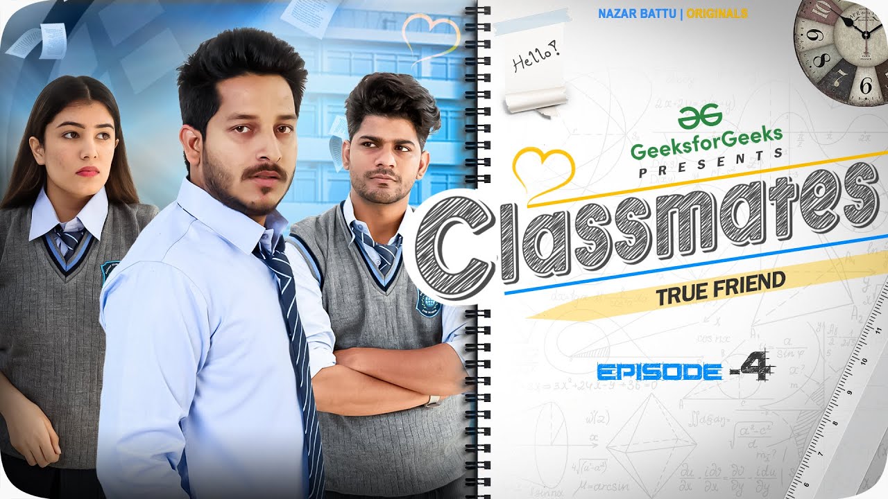 Episode 4 - CLASSMATES || Web Series || True Friend|| NAZARBATTU ||