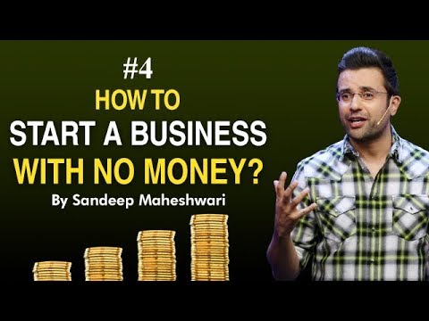 Episode 4- How to Start a Business with No Money? By Sandeep Maheshwari