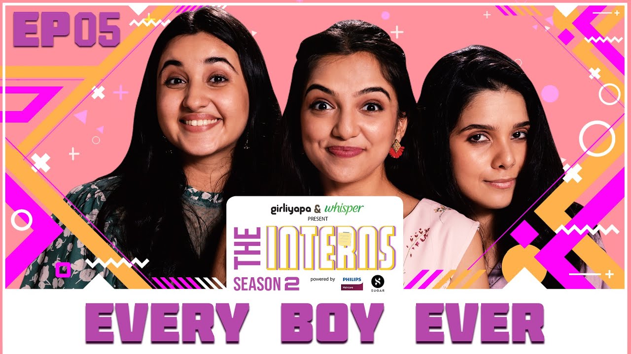 Episode 5 - The Interns 2 | Every Boy Ever | Girliyapa Originals