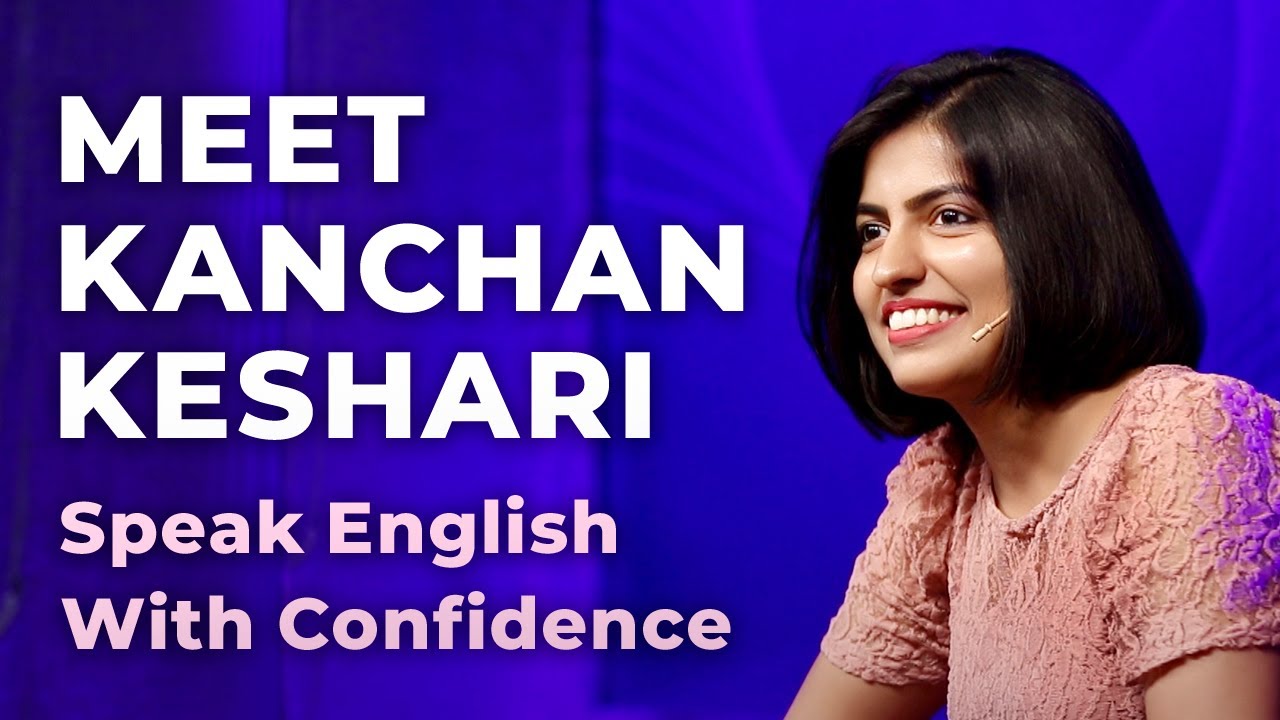 Meet Kanchan Keshari - Speak English With Confidence