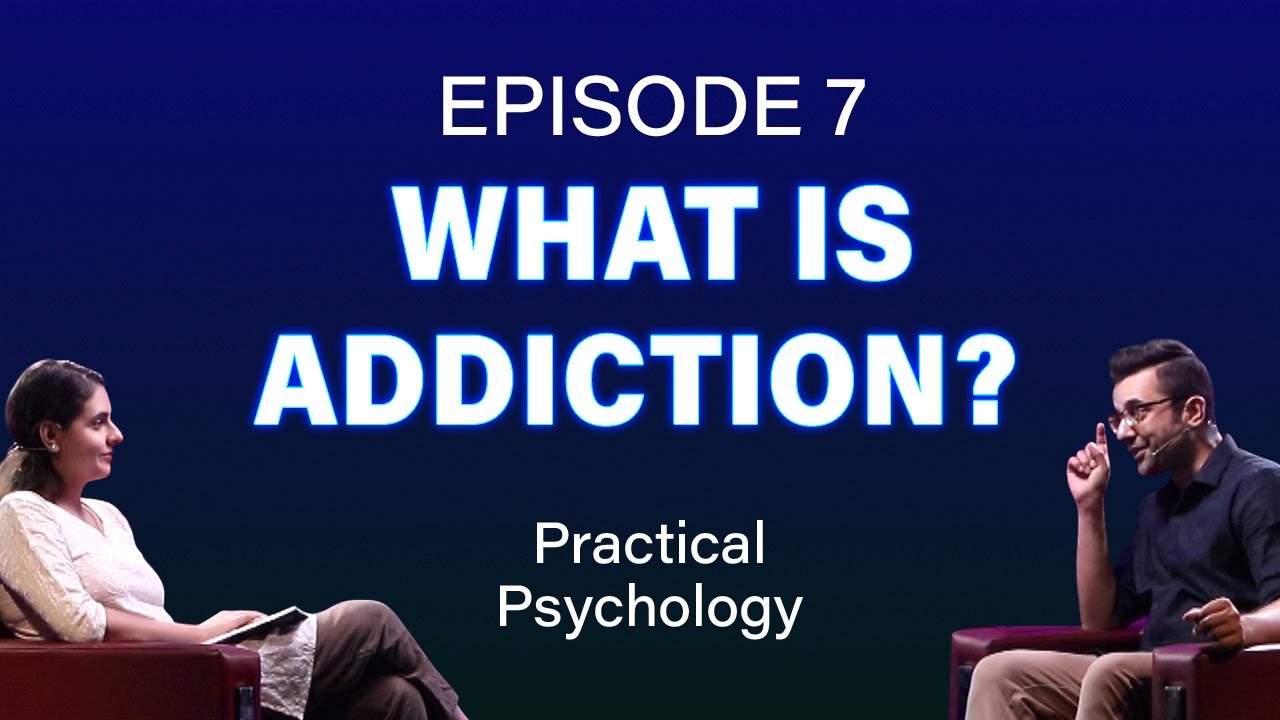 Episode 7-  What is Addiction? #PracticalPsychology