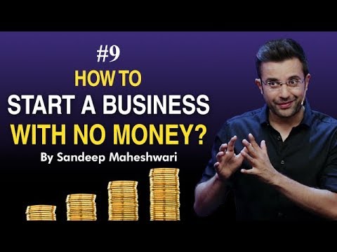 Episode 9- How to Start a Business with No Money? By Sandeep Maheshwari