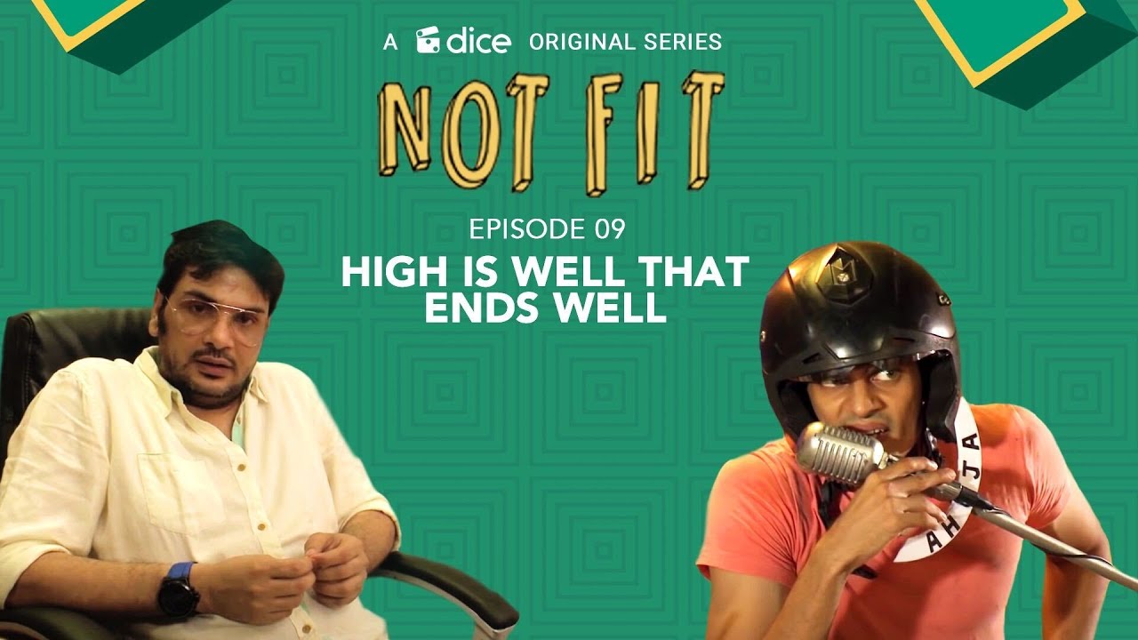 Ep9- Dice Media | Not Fit | Web Series | High Is Well That Ends Well