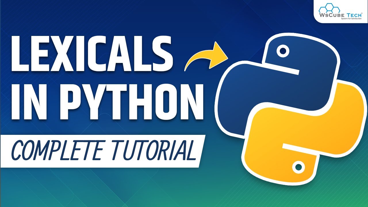 Ep9- Lexical Structure - What are Lexicals in Python with example? | Python Tutorial