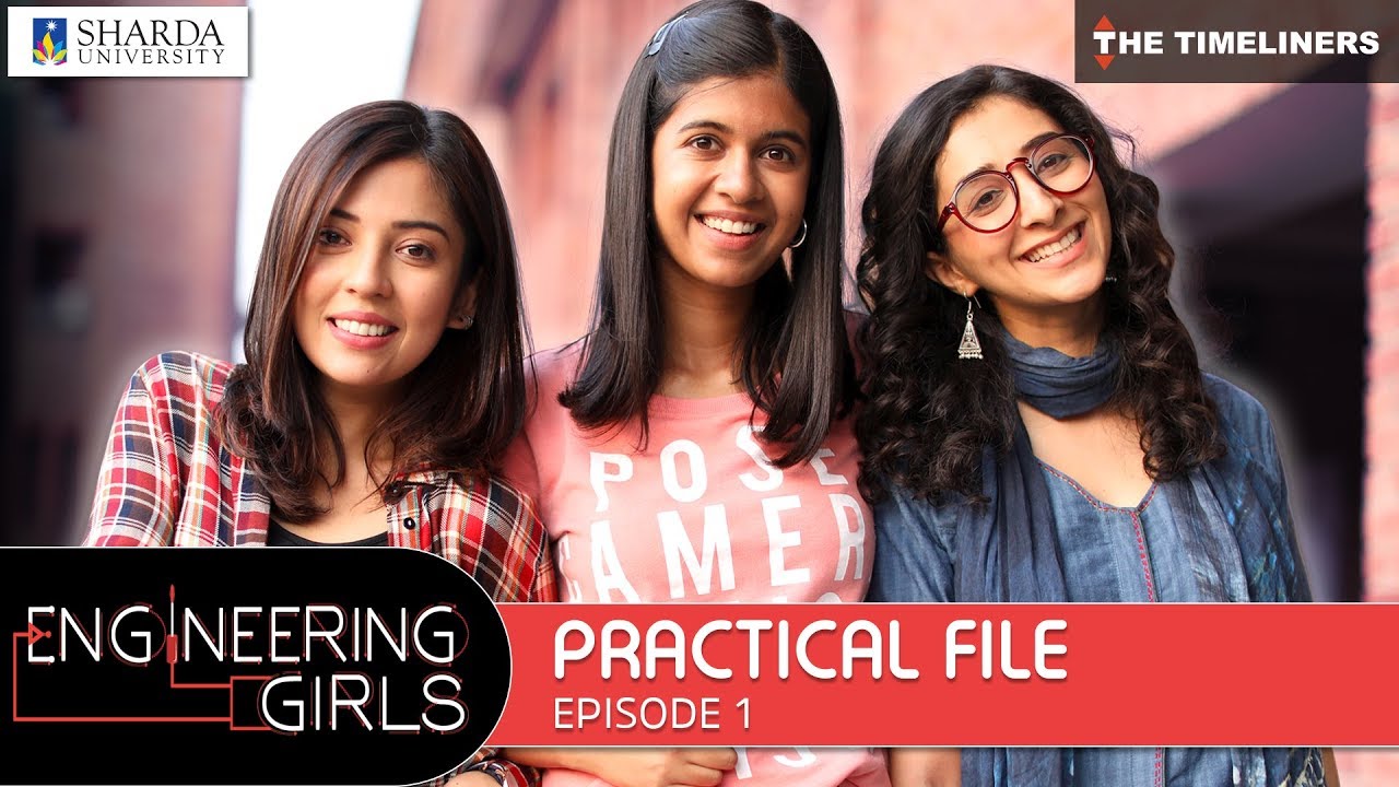 Episode 1 - Engineering Girls | Web Series | - Practical File | The Timeliners