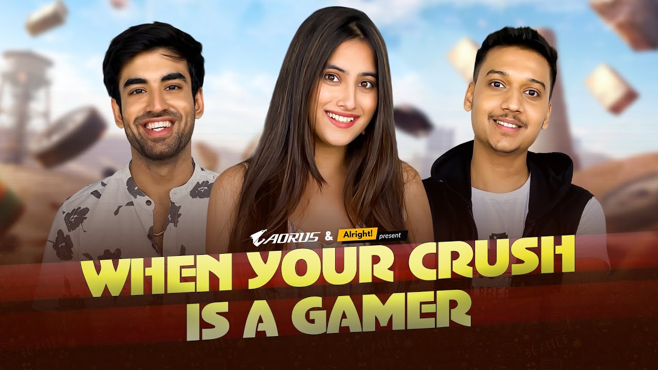 When Your Crush Is A Gamer | Ft. Twarita Nagar, Abhishek Kapoor & Ketan Patel | Alright!