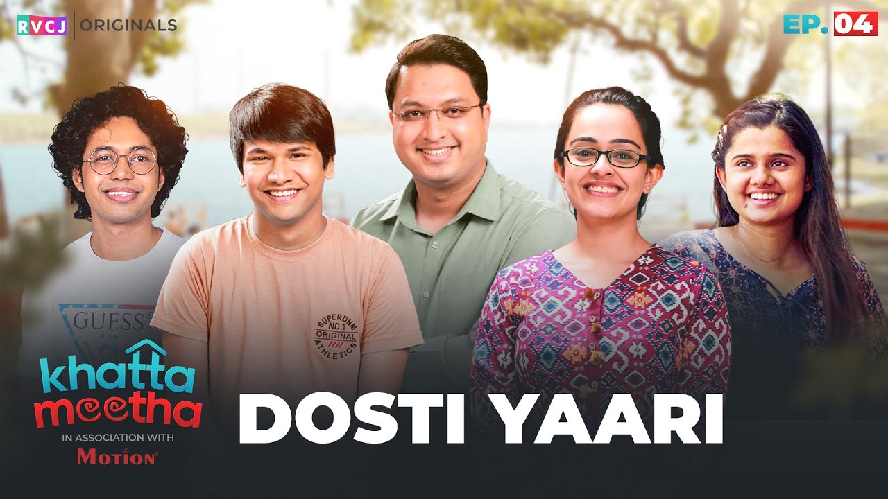 Episode 4 - Khatta Meetha | Dosti Yaari | Ft. Apoorva Arora, NV Sir Kota, Mohak Meet, Suhani Mardia| RVCJ