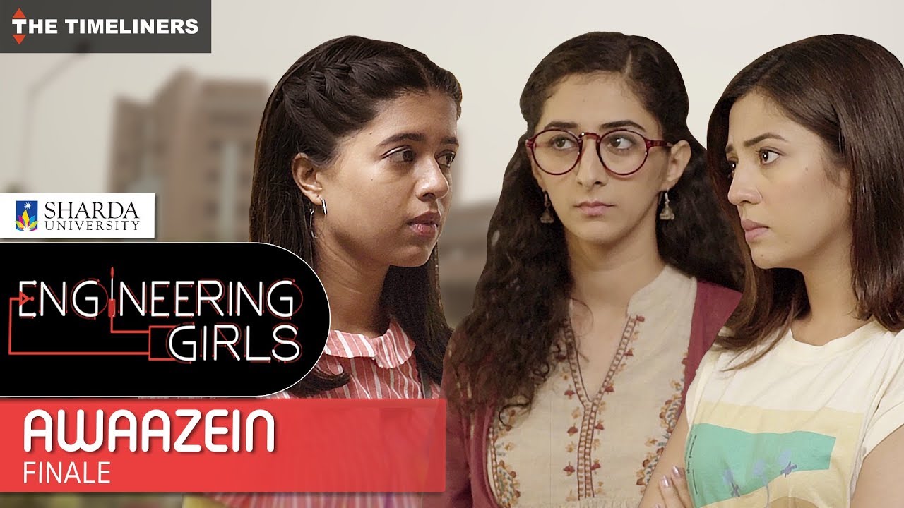 Episode 5 - Engineering Girls | Web Series | Finale - Awaazein | The Timeliners