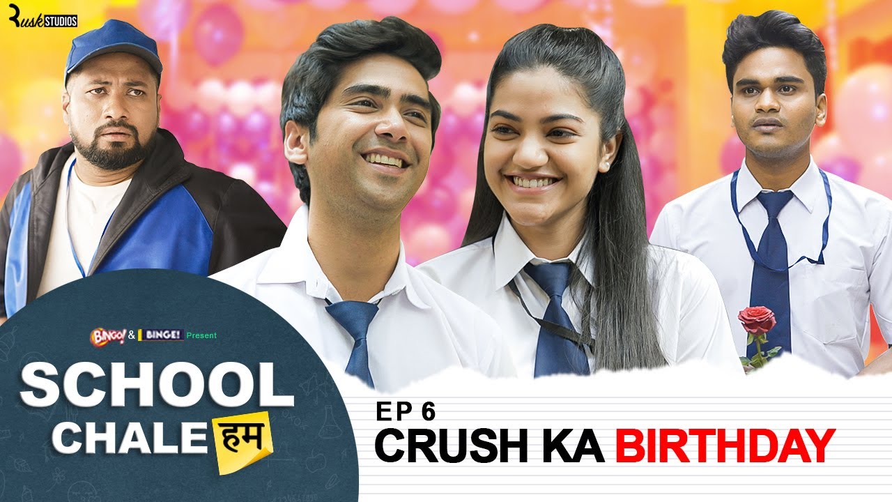 Episode 6 - Binge\'s School Chale Hum | Crush Ka Birthday | Mugdha, Ritik, Bibhu & Suraj